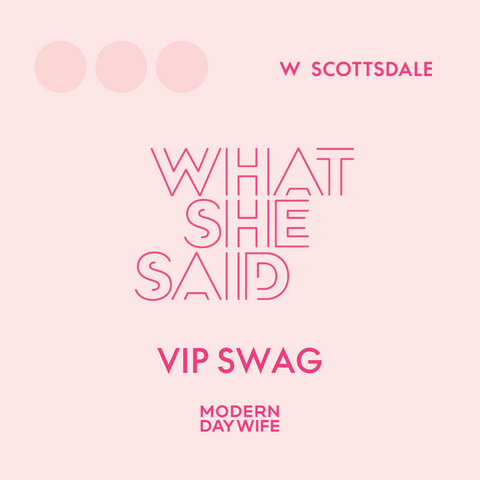 What She Said AZ '25 - VIP Swag Ticket