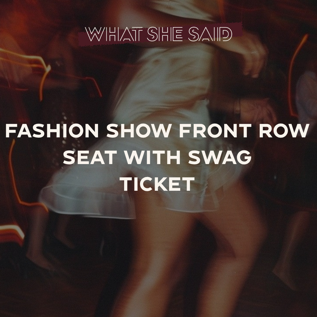What She Said Dallas '26 - VIP Swag & Front Row Fashion Show Access