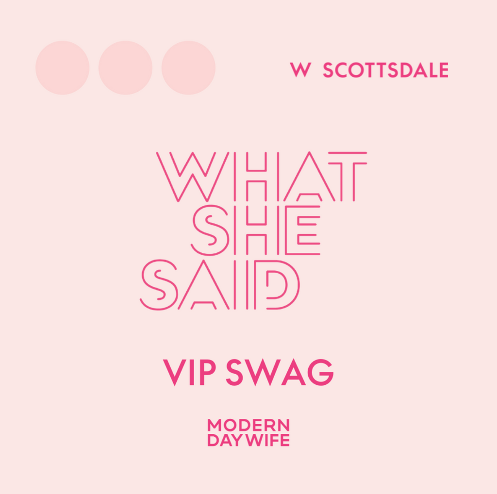 What She Said AZ '25 - COMP VIP Swag Ticket