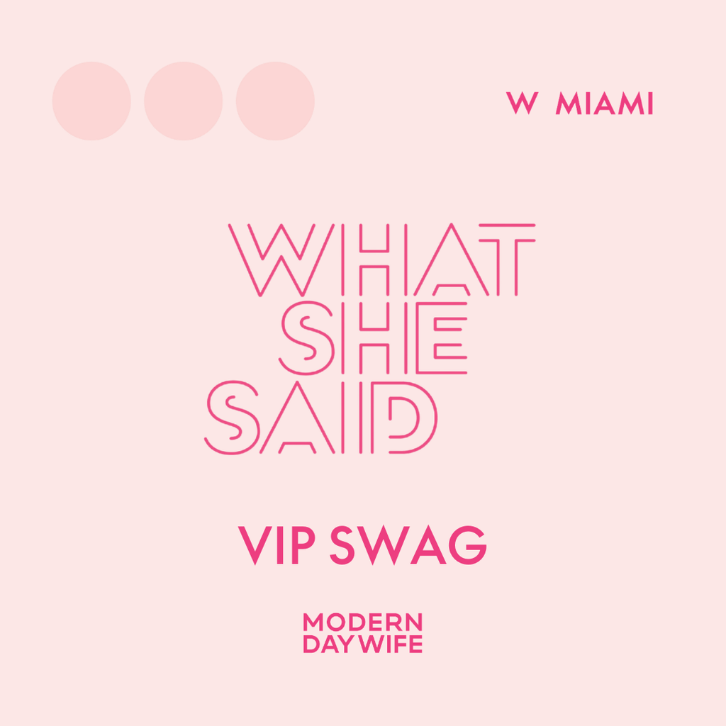 What She Said Miami- VIP Swag Bag Ticket
