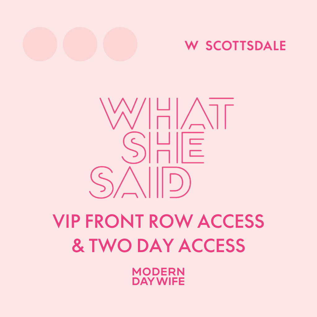 What She Said AZ '25 - VIP Front Row + Two Day Access